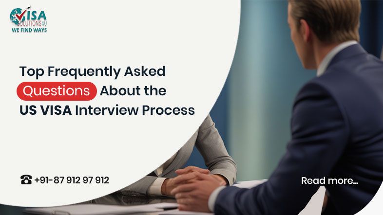 Top Frequently Asked Questions About the US Visa Interview Process