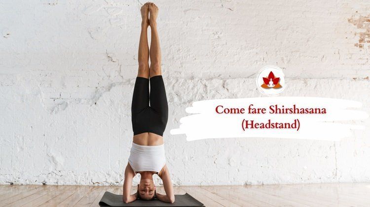 Come fare Shirshasana (Headstand): Steps, Precauzioni & Benefici