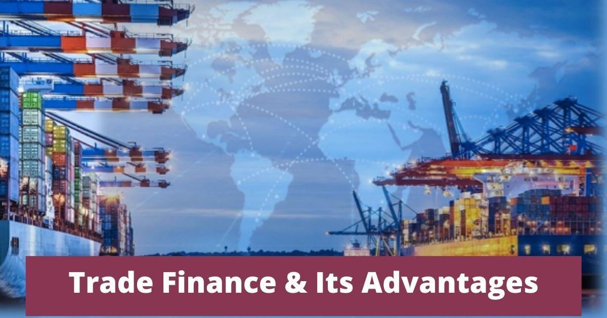 Trade Finance & Its Advantages