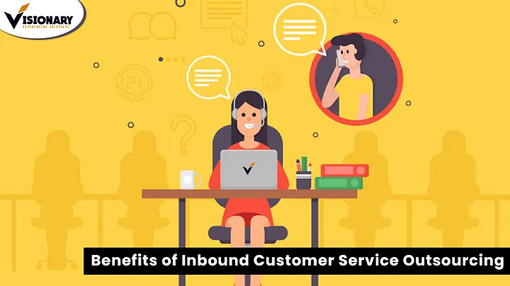Benefits of Inbound Customer Service Outsourcing | Visionary