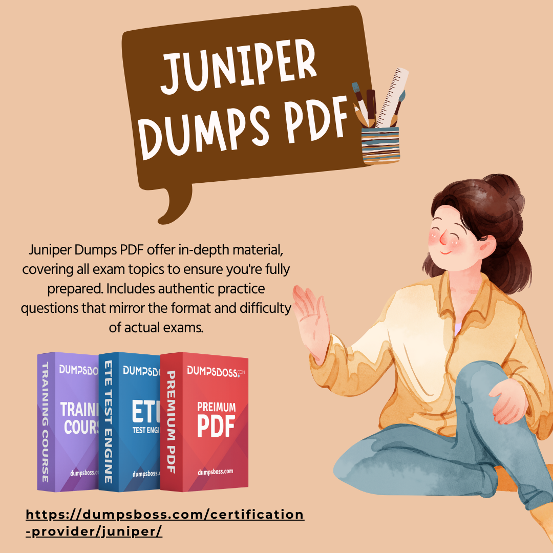 Pass the Juniper Certification Exams Easily with DumpsBoss Juniper Dumps PDF