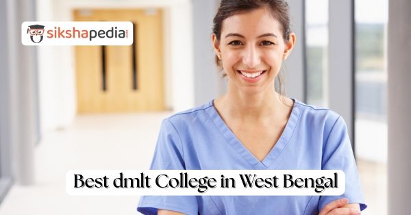 Best DMLT College in West Bengal | Sikshapedia Verified List for Admission 2025 | Explore Top Courses & Fees | Call: +919051229051