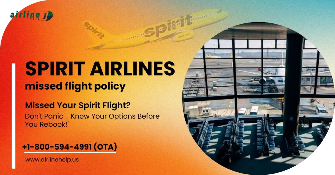 Call 18005944991 - Spirit Airlines Missed Flight Policy