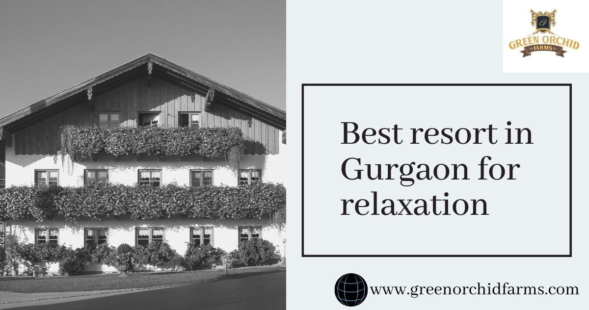 Get a best resort in Gurgaon in affordable price