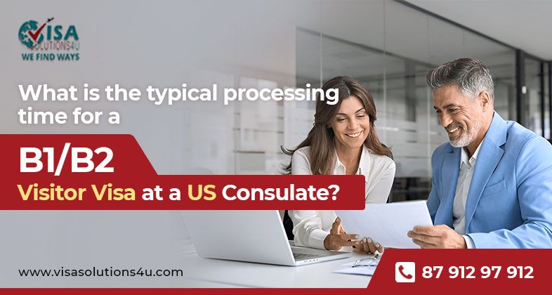 What is the processing time for a B1/B2 visitor visa at a US consulate? | Call Us: 8791297912