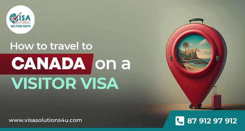 How to travel to Canada on a visit visa | Call Us: 8791297912