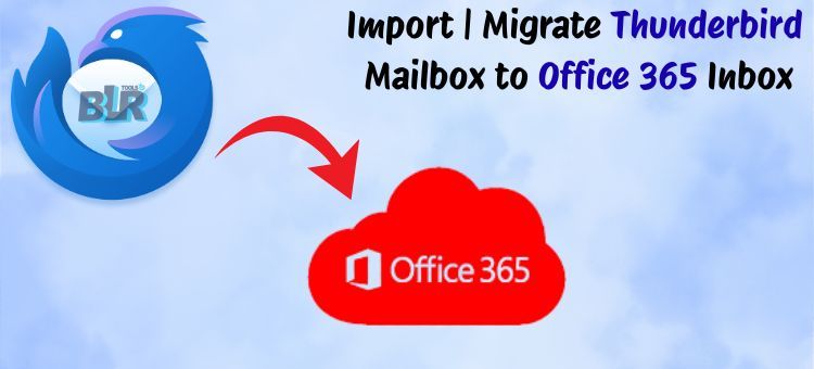 Thunderbird to Office 365 Migration by BLR Tools