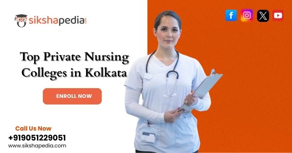 Private Nursing College in Kolkata | Sikshapedia – Admission, Courses, Fees & Placement Details | Call: +919051229051