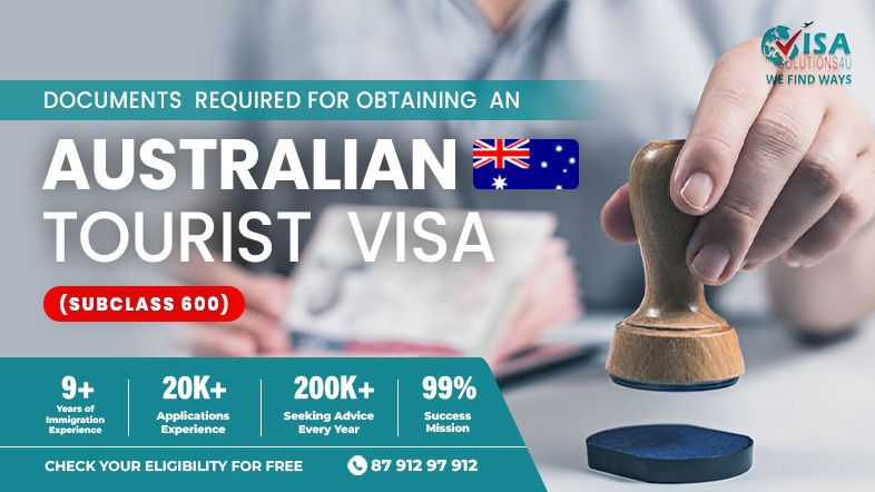 Documents Required for Obtaining an Australian Tourist Visa (Subclass 600) | Call Us: 8791297912