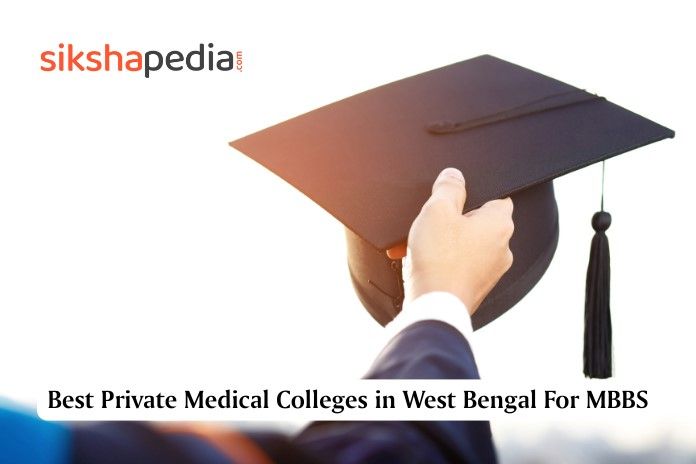 Best Private Medical Colleges in West Bengal for MBBS | Sikshapedia | Call: +919051229051